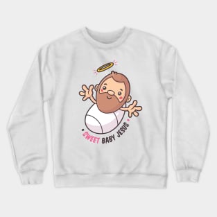 Sweet Baby Jesus Crewneck Sweatshirt